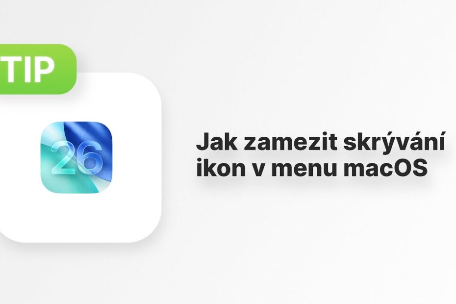 Apple Tip: Jak zamezit skrývání ikon v menu macOS Tahoe?